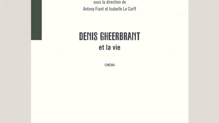 Denis Gheerbrant et la vie