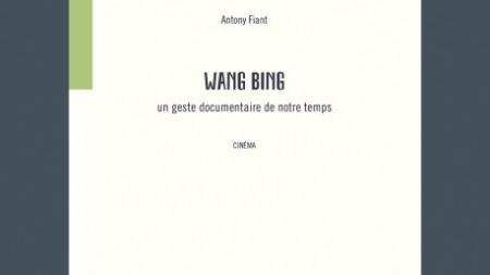Wang Bing un geste documentaire de notre temps